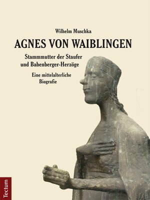 cover image of Agnes von Waiblingen--Stammmutter der Staufer und Babenberger-Herzöge
